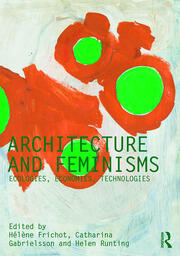 Architecture and Feminisms: Ecologies, Economies, Technologies book cover
