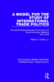 A Model for the Study of International Trade Politics: The United States Business Community and Soviet-American Relations 1975-1976 book cover