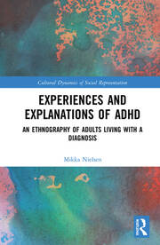 Experiences and Explanations of ADHD: An Ethnography of Adults Living with a Diagnosis book cover