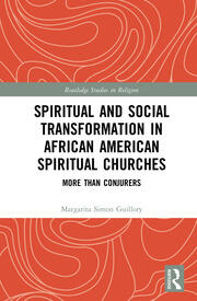 Spiritual and Social Transformation in African American Spiritual Churches: More than Conjurers book cover