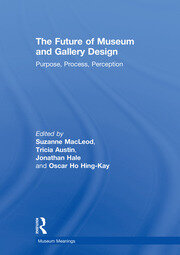 The Future of Museum and Gallery Design: Purpose, Process, Perception book cover