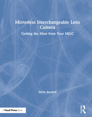 Mirrorless Interchangeable Lens Camera: Getting the Most from Your MILC book cover