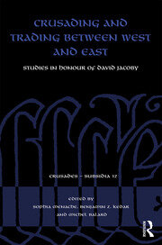 Crusading and Trading between West and East: Studies in Honour of David Jacoby book cover
