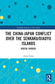 The China-Japan Conflict over the Senkaku/Diaoyu Islands: Useful Rivalry book cover