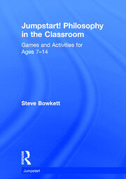 Jumpstart! Philosophy in the Classroom: Games and Activities for Ages 7-14 book cover
