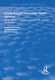 Family Support and Family Centre Services: Issues, Research and Evaluation in the UK, USA and Hong Kong book cover