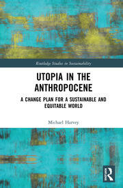 Utopia in the Anthropocene: A Change Plan for a Sustainable and Equitable World book cover