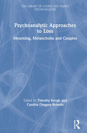 Psychoanalytic Approaches to Loss: Mourning, Melancholia and Couples book cover