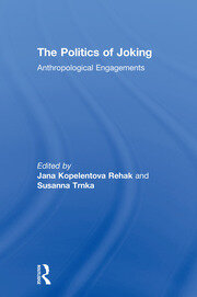 The Politics of Joking: Anthropological Engagements book cover