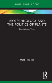 Biotechnology and the Politics of Plants: Disciplining Time book cover