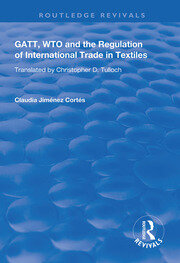 GATT, WTO and the Regulation of International Trade in Textiles book cover