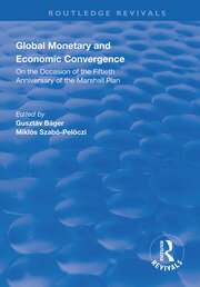 Global Monetary and Economic Convergence: On the Occasion of the Fiftieth Anniversary of the Marshall Plan book cover