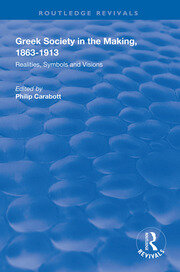 Greek Society in the Making, 1863–1913: Realities, Symbols and Visions book cover