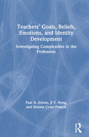 Teachers’ Goals, Beliefs, Emotions, and Identity Development: Investigating Complexities in the Profession book cover