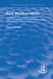 Early Woodcut Initials: Containing Over Thirteen Hundred Reproductions of Ornamental Letters of the Fiftheenth and Sixteenth centuries, Selected and Annotated by Oscar Jennings, M.D. book cover