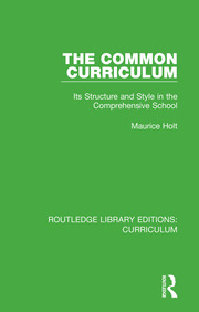 The Common Curriculum: Its Structure and Style in the Comprehensive School book cover