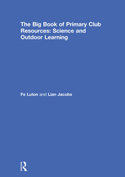 The Big Book of Primary Club Resources: Science and Outdoor Learning book cover