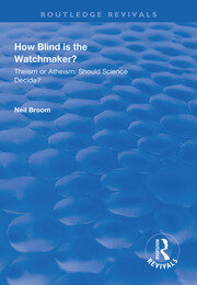 How Blind is the Watchmaker?: Theism or Atheism: Should Science Decide? book cover