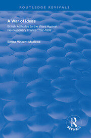 A War of Ideas: British Attitudes to the Wars Against Revolutionary France, 1792–1802 book cover