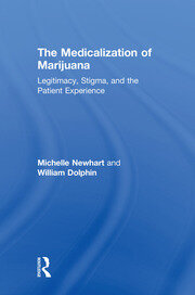 The Medicalization of Marijuana: Legitimacy, Stigma, and the Patient Experience book cover