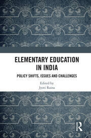 Elementary Education in India: Policy Shifts, Issues and Challenges book cover