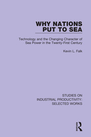Why Nations Put to Sea: Technology and the Changing Character of Sea Power in the Twenty-First Century book cover