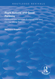 Right Actions and Good Persons: Controversies Between Eudaimonistic and Deontic Moral Theories book cover