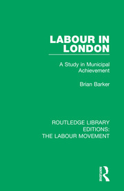 Labour in London: A Study in Municipal Achievement book cover