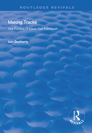 Making Tracks: The Politics of Local Rail Transport book cover
