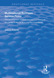 Multinational Business Service Firms: Development of Multinational Organization Structures in the UK Business Service Sector book cover