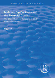 Mafioso, Big Business and the Financial Crisis: The State-business Relations in South Korea and Japan book cover