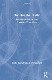 Undoing the Digital: Sociomaterialism and Literacy Education book cover