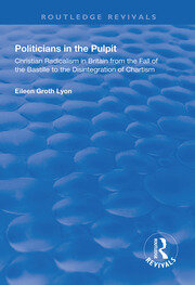 Politicians in the Pulpit: Christian Radicalism in Britain from the Fall of the Bastille to the Disintegration of Chartism book cover