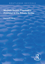Medium Secure Psychiatric Provision in the Private Sector book cover