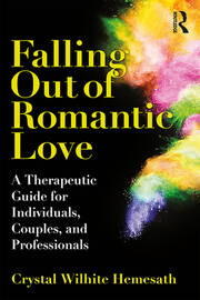 Falling Out of Romantic Love: A Therapeutic Guide for Individuals, Couples, and Professionals book cover