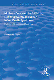 Mothers Bereaved by Stillbirth, Neonatal Death or Sudden Infant Death Syndrome: Patterns of Distress and Recovery book cover