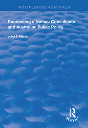 Reorienting a Nation: Consultants and Australian Public Policy book cover