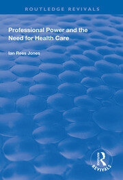 Professional Power and the Need for Health Care book cover