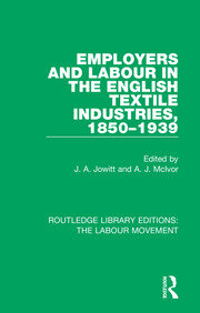 Employers and Labour in the English Textile Industries, 1850-1939 book cover