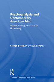 Psychoanalysis and Contemporary American Men: Gender Identity in a Time of Uncertainty book cover