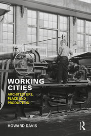 Working Cities: Architecture, Place and Production book cover