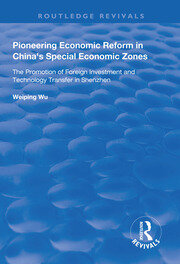 Pioneering Economic Reform in China's Special Economic Zones: The Promotion of Foreign Investment and Technology Transfer in Shenzhen book cover