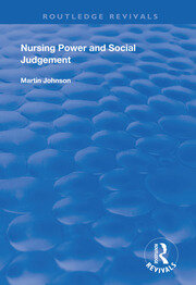 Nursing Power and Social Judgement: An Interpretive Ethnography of a Hospital Ward book cover