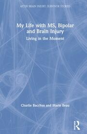 My Life with MS, Bipolar and Brain Injury: Living in the Moment book cover