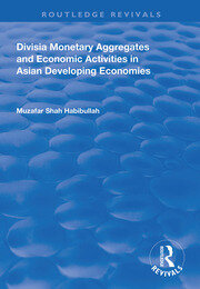 Divisia Monetary Aggregates and Economic Activities in Asian Developing Economies book cover