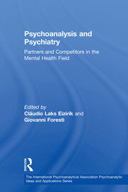 Psychoanalysis and Psychiatry: Partners and Competitors in the Mental Health Field book cover