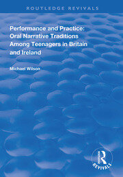 Performance and Practice: Oral Narrative Traditions Amongst Teenagers in Britain and Ireland book cover