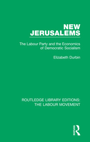 New Jerusalems: The Labour Party and the Economics of Democratic Socialism book cover