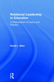 Relational Leadership in Education: A Phenomenon of Inquiry and Practice book cover