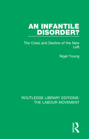 An Infantile Disorder?: The Crisis and Decline of the New Left book cover